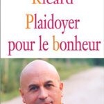 Plaidoyer pour le bonheur de Matthieu Ricard