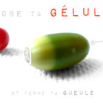 Gobe ta gélule...
