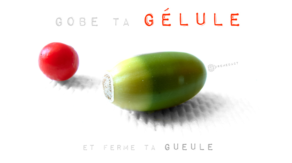 Gobe ta gélule…