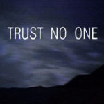 Trust No One X files un bon conseil à appliquer tous les jours
